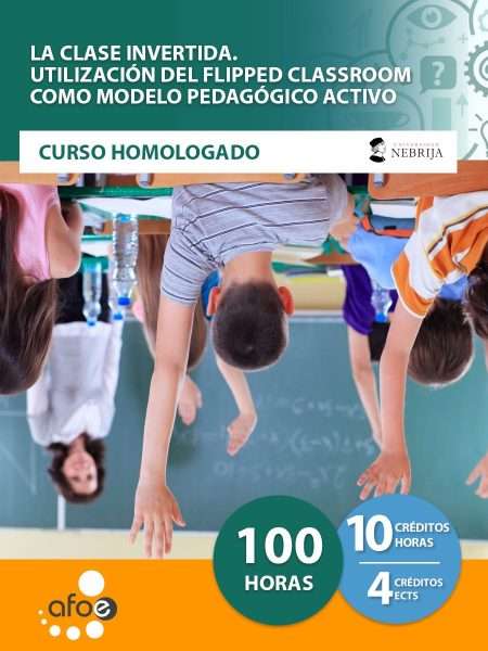 La clase invertida. Utilización del Flipped Classroom como modelo pedagógico activo (100 horas)