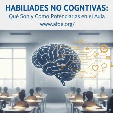 Habilidades No Cognitivas: Qué Son y Cómo Potenciarlas en el Aula