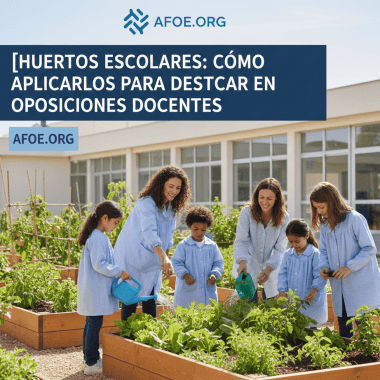 Huertos Escolares en Oposiciones: Guía Práctica 2026