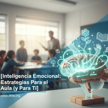 Inteligencia Emocional: Estrategias Para el Aula (y Para Ti)