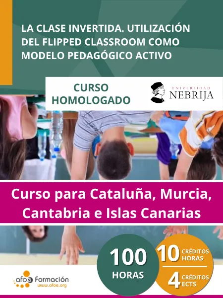 La clase invertida. Utilización del Flipped Classroom como modelo pedagógico activo (100 horas) – Edición para Cataluña, Murcia, Cantabria e Islas Canarias