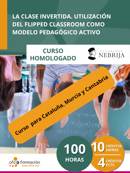 La clase invertida. Utilización del Flipped Classroom como modelo pedagógico activo (100 horas) – Edición para Cataluña, Murcia y Cantabria