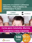 Coaching educativo y liderazgo emocional para la mejora del aprendizaje en el aula (100 horas) – Edición para Cataluña, Murcia, Cantabria e Islas Canarias