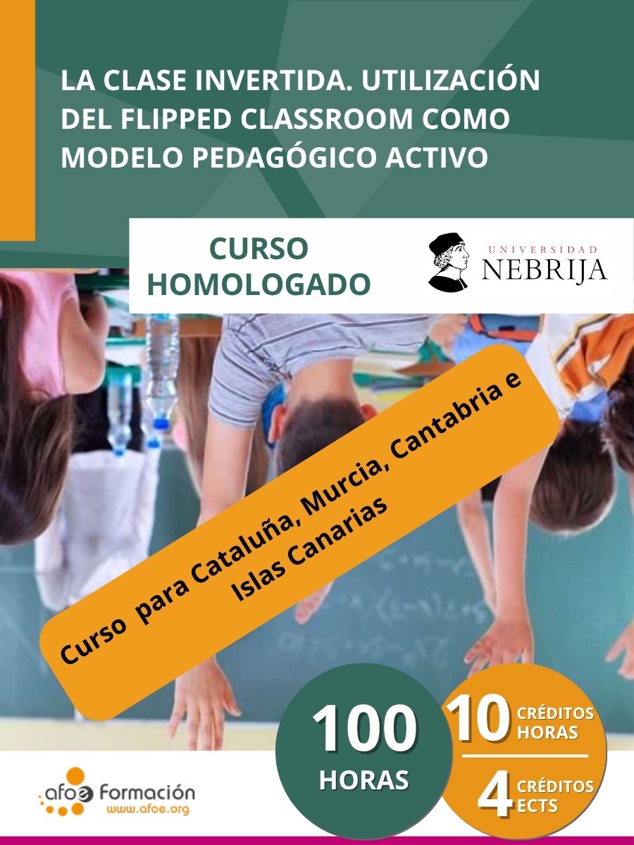 La clase invertida. Utilización del Flipped Classroom como modelo pedagógico activo (100 horas) – Edición para Cataluña, Murcia, Cantabria e Islas Canarias